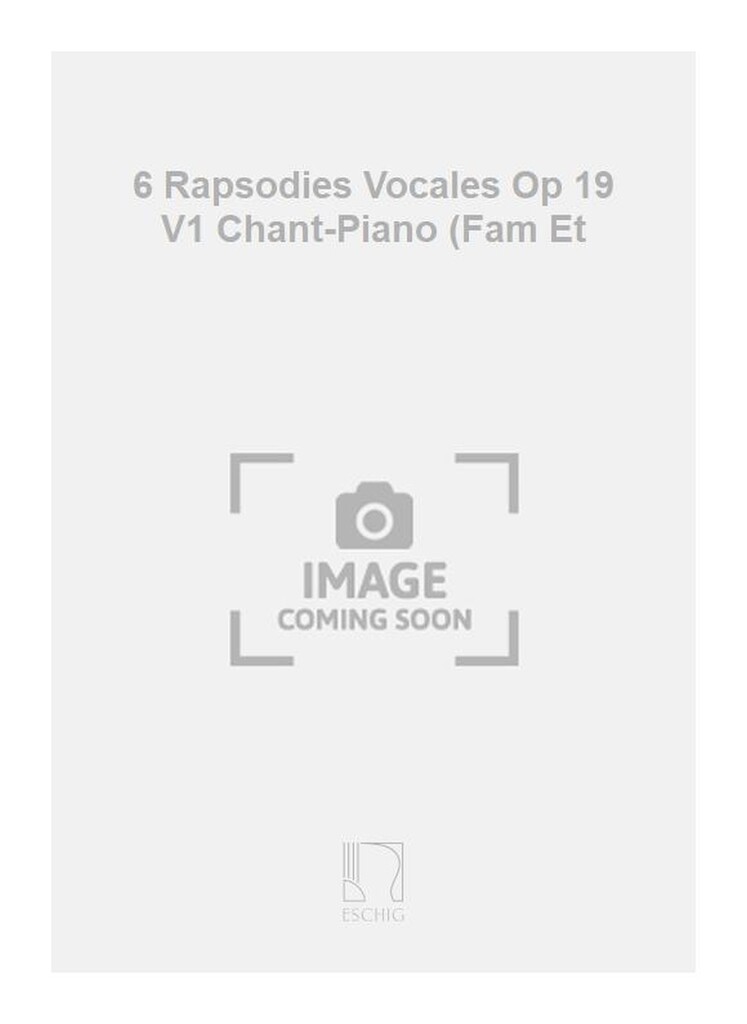 6 Rapsodies Vocales Op 19 V1 Chant-Piano (Fam Et